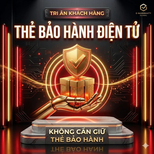 Phiếu Kích Hoạt Bảo Hành Điện Tử Online [Khách Hàng Thân Thiết]
