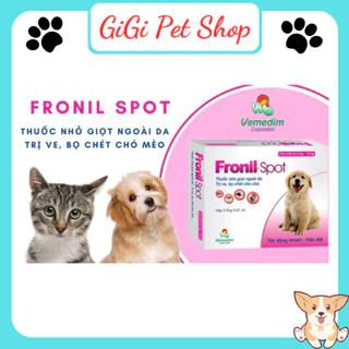 Ống nhỏ gáy Fronil Spot 0.67ml diệt ve rận bọ chét ký sinh trên cơ thể chó mèo an toàn cho thú cưng - GiGi Pet Shop