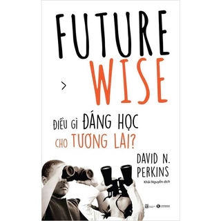 Sách - Future Wise - Điều Gì Đáng Học Cho Tương Lai?