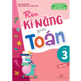 Sách: Rèn Kĩ Năng Giải Toán Lớp 3 (Tập Một)  - MLB