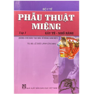 Sách - Phẫu Thuật Miệng Gây Tê - Nhổ Răng Tập 1 (KL)