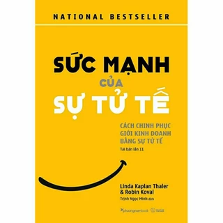 Sách: Sức Mạnh Của Sự Tử Tế (Cách Chinh Phục Giới Kinh Doanh Bằng Sự Tử Tế)