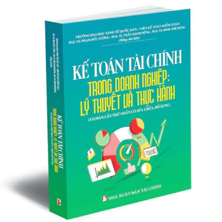 Sách - Kế Toán Tài Chính Trong Doanh Nghiệp: Lý Thuyết Và Thực Hành (PGS. TS. Phạm Đức Cường) - Tái Bản 2023