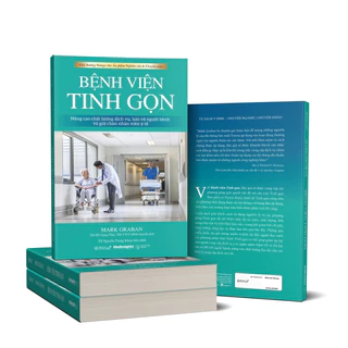 Sách - Bệnh Viện Tinh Gọn (Tư Duy Tinh Gọn - Chìa Khóa Cho Quản Trị Bệnh Viện) - Mark Graban