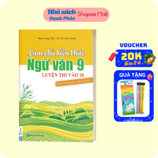 Sách - Làm chủ kiến thức Ngữ văn 9 luyện thi vào 10 - Phần 2: Tiếng Việt - Tập làm văn