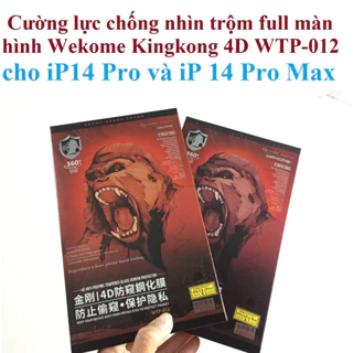 [ 14Pro ; 14 Pro Max ] Cường lực chống nhìn trộm full màn hình cho iP14 Wekome Kingkong 4D WTP-012