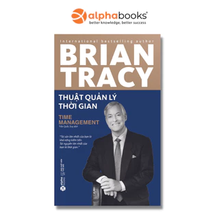 Sách > Thuật Quản Lý Thời Gian - Time Management - Brian Tracy (Tái Bản Mới Nhất, Alpha Books)