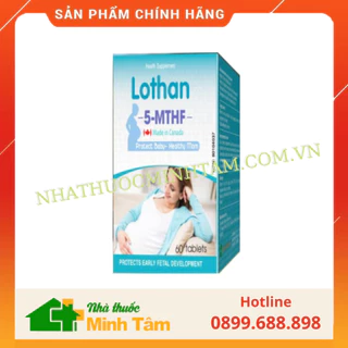 Lothan 5-MTHF hỗ trợ mang thai, bổ sung Folate giảm khả năng sảy thai, lưu thai, dị tật ở thai nhi