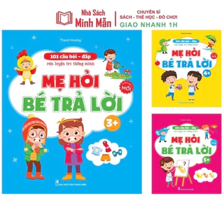 Sách - 101 Câu Hỏi Đáp Rèn luyện Trí Thông Minh - Mẹ Hỏi Bé Trả Lời Dành Cho Bé 3 đến 6 tuổi