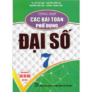 Sách - Tổng hợp các bài toán phổ dụng Đại số 7 (Dùng chung cho các bộ sgk hiện hành)