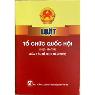 Sách Luật Tổ Chức Quốc Hội (Hiện Hành) (Sửa đổi, bổ sung năm 2020)