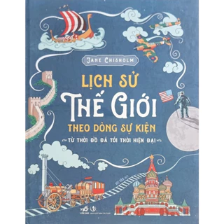 Sách - Lịch sử thế giới theo dòng sự kiện - từ thời đồ đá tới thời hiện đại - Nhã Nam  - NNB