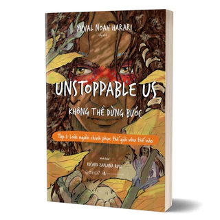 Sách - Unstoppable Us – Không Thể Dừng Bước - Tập 1: Loài Người Chinh Phục Thế Giới Như Thế Nào
