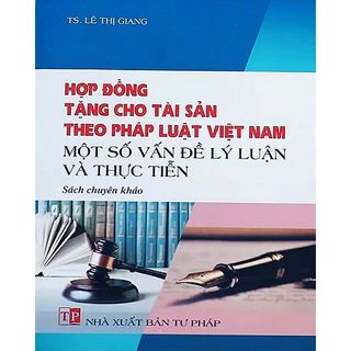 Sách - Hợp đồng tặng cho tài sản theo pháp luật Việt Nam - Một số vấn đề lý luận và thực tiễn