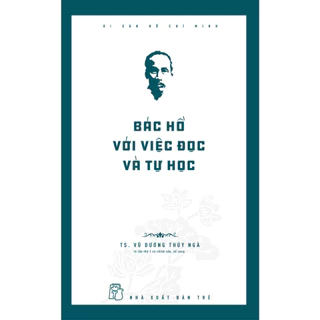 Sách - Di Sản Hồ Chí Minh - Bác Hồ Với Việc Đọc Và Tự Học (NXB Trẻ)