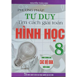 Sách - Phương Pháp Tư Duy Tìm Cách Giải Toán Hình Học Lớp 8 ( Dùng Chung Cho Các Bộ Sách Giáo Khoa Hiện hành) (HA)