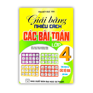 Sách - Giải Bằng Nhiều cách Các Bài Toán Lớp 4 ( Biên Soạn theo Chương Trình GDPT Mới)