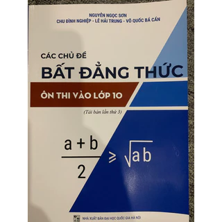 Sách - Các chủ đề Bất Đẳng Thức ôn thi vào lớp 10