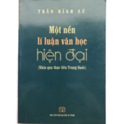 Sách - Một nền lí luận văn học hiện đại (Nhìn qua thực tiễn Trung Quốc)