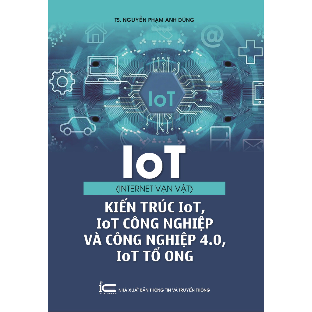 Sách IoT internet vạn vật - Kiến trúc IoT, IoT công nghiệp và công nghiệp 4.0, IoT tổ ong