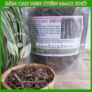 Sâm Cau Đen rừng (Tiên Mao) khô loại 1 - Hàng Chính Hãng