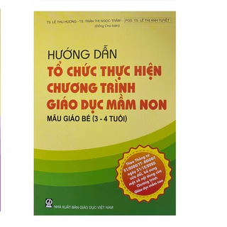 Sách - Hướng Dẫn Tổ Chức Thực Hiện Chương Trình Giáo Dục Mầm Non Mẫu Giáo Bé(3-4 tuổi)