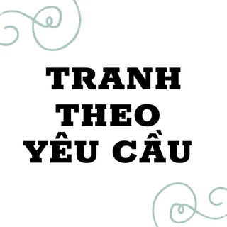 Tranh mẫu riêng theo yêu cầu