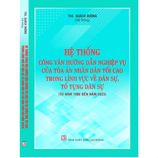 Sách - Hệ Thống Công Văn Hướng Dẫn Nghiệp Vụ Của Tòa Án Nhân Dân Tối Cao Trong Lĩnh Vực Về Dân Sự, Tố Tụng Dân Sự