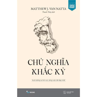 Sách - Chủ Nghĩa Khắc Kỷ: Nuôi Dưỡng Sự Tích Cực, Sống Cuộc Đời Đẹp Nhất