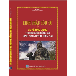 Sách - Binh Pháp Tôn Tử Và 36 Kế Ứng Dụng Trong Cuộc Sống Và Kinh Doanh Thời Hiện Đại