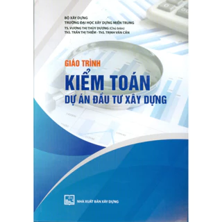 Sách - Giáo Trình Kiểm Toán Dự Án Đầu Tư Xây Dựng