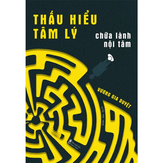 Sách - Thấu Hiểu Tâm Lý - Chữa Lành Nội Tâm