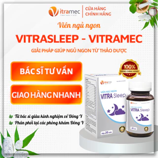 Viên Ngủ Ngon VITRA SLEEP hỗ trợ giấc ngủ sâu, Dưỡng tâm, An thần - Lọ 20 viên