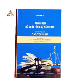 Sách - Bình luận Bộ luật hình sự năm 2015- Phần thứ hai Các tội phạm  (Chương XIX- Các tội phạm về môi trường)