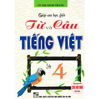 Sách - Giúp Em Học giỏi Từ Và Câu Tiếng Việt Lớp 4 - Dùng Chung Cho Các Bộ SgK Hiện Hành