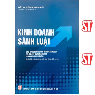 [Sách] Kinh doanh sành luật (Ứng dụng Luật Doanh nghiệp năm 2020, sửa đổi, bổ sung năm 2022 và quy định liên quan)