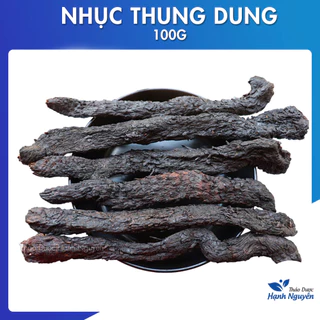 100g Nhục thung dung cao cấp ( Loại 1, khô, nguyên chất ) – Thảo dược hạnh nguyên