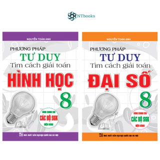 Combo 2 Cuốn Sách Phương Pháp Tư Duy Tìm Cách Giải Toán Đại Số + Hình học 8 (Dùng chung cho các bộ SGK hiện hành)