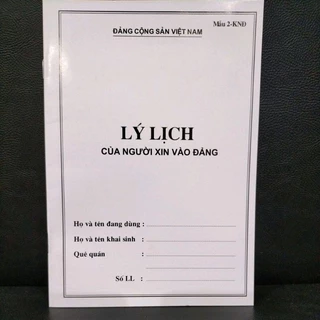 ( Combo 5 quyển)Lý lịch của người xin vào đảng Mẫu 2- KND (40trang)/ lý lịch xin vào đảng