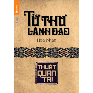 Sách - Tứ Thư Lãnh Đạo - Thuật Quản Trị (TH)