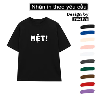 Áo Thun Unisex In Chữ ' MỆT ' Phong Cách Hài Hước Twelve.tici Nam Nữ Tay Lỡ