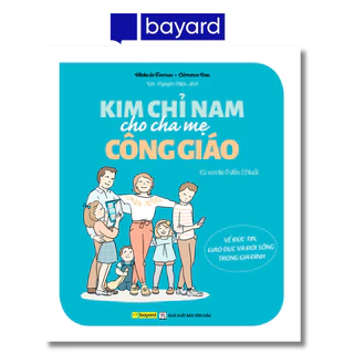 Sách - KIM CHỈ NAM CHO CHA MẸ CÔNG GIÁO (Có Con Từ 0 Đến 12 Tuổi - Về Đức tin, Giáo dục và Đời sống trong gia đình)