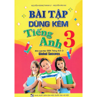 Sách-Bài Tập Dùng Kèm Tiếng Anh 3 (Biên Soạn Theo SGK Tiếng Anh 3 Global Success)