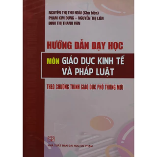 Sách - Hướng dẫn dạy học môn Giáo dục kinh tế và pháp luật theo chương trình giáo dục phổ thông mới