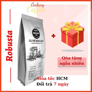 Cafe Robusta Galaxy Coffee Rang Xay Cafe Nguyên Chất  Pha Phin Pha Máy Gu Mạnh Vị Đắng Mạnh Đậm Đà Gói 500gr