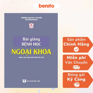 Benito - Sách - Bài giảng bệnh học ngoại khoa - Dùng cho sinh viên năm thứ sáu