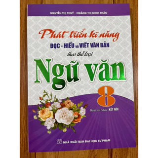 Sách - Phát triển kĩ năng đọc - hiểu và viết văn bản theo thể loại ngữ văn 8 bám sát SGK kết nối