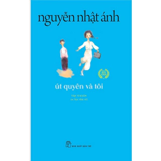 Tiểu thuyết - Út Quyên và tôi - Tác giả Nguyễn Nhật Ánh