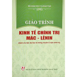 Sách Giáo trình Kinh tế chính trị Mác – Lênin (Dành cho bậc đại học hệ không chuyên lý luận chính trị)