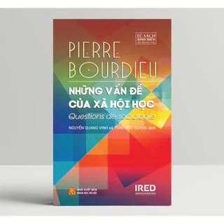 Những Vấn Đề Của Xã Hội Học - Pierre Bourdieu - IRED Books